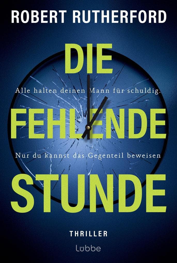 Die fehlende Stunde: Alle halten deinen Mann für schuldig. Nur du kannst das Gegenteil beweisen. | Rasanter Thriller über Zweifel, Misstrauen und die Suche nach der Wahrheit