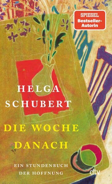Die Woche danach: Ein Stundenbuch der Hoffnung | Das neue Buch der SPIEGEL-Bestseller-Autorin: Über die Liebe, über den Tod und über einen Neuanfang