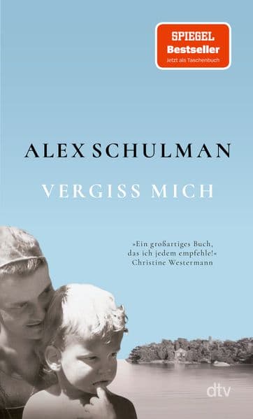 Vergiss mich: Ein ergreifender Roman über den Zerfall der Beziehung zwischen einer alkoholkranken Mutter und ihrem Sohn - und der Versuch des schwedischen Bestsellerautors, die Versöhnung im Erzählen zu finden