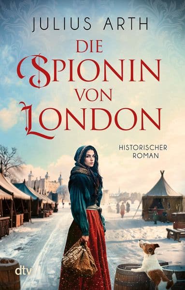 Die Spionin von London: Historischer Roman | Für Fans historischer Spannung: Außergewöhnliche Freundschaften, hinterhältige Intrigen und ein dramatischer Wettlauf gegen die Zeit