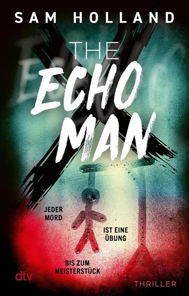 The Echo Man: Thriller | Für Fans harter Serienmörder-Thriller: 'Sam Holland nimmt keine Sekunde lang den Fuß vom Pedal.' Victoria Selman