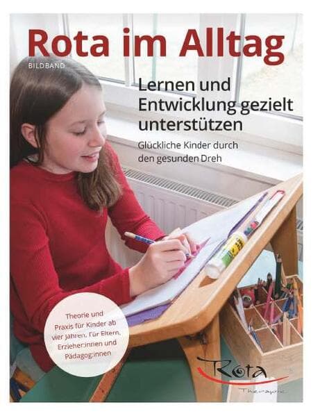Rota im Alltag - Lernen und Entwicklung gezielt unterstützen: Glückliche Kinder durch den gesunden Dreh Bildband