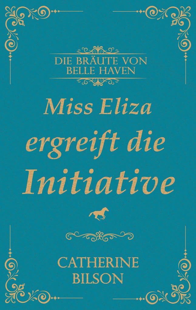 Miss Eliza ergreift die Initiative: Eine süße Regency-Romanze mit verwundeten Kriegern, willigen Herzen und einem Zuhause, das es wert ist, dafür zu kämpfen.