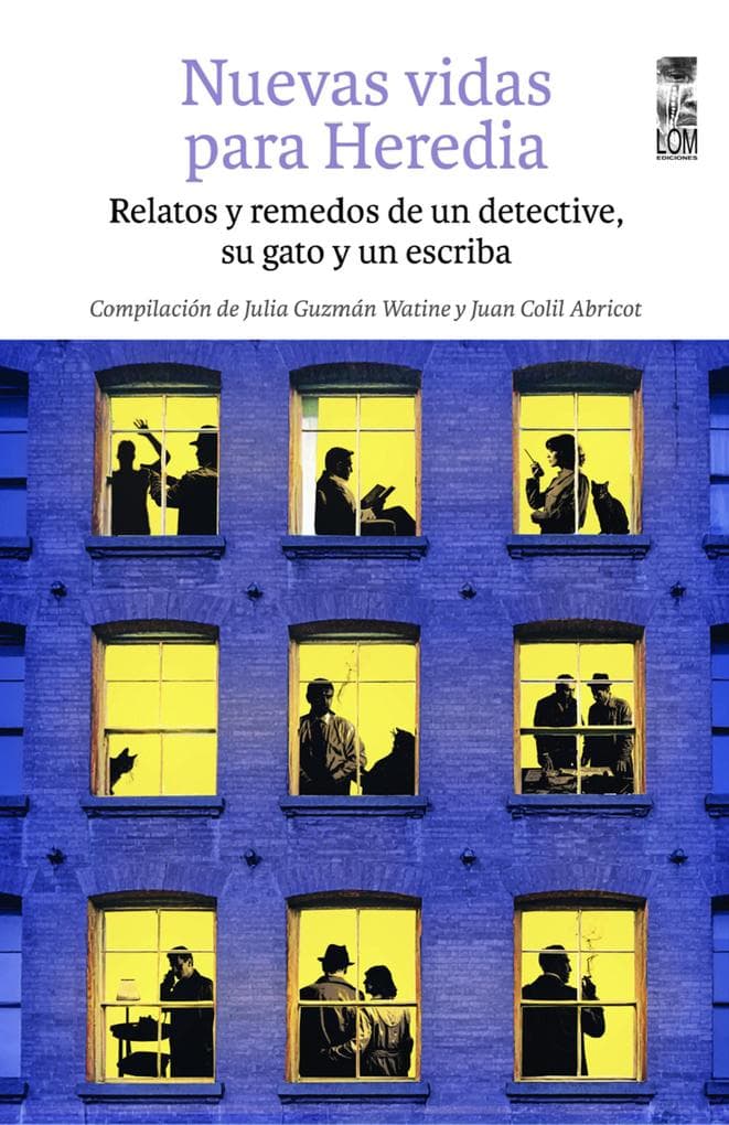 Nuevas vidas para Heredia: Relatos y remedos de un detective, su gato y un escriba