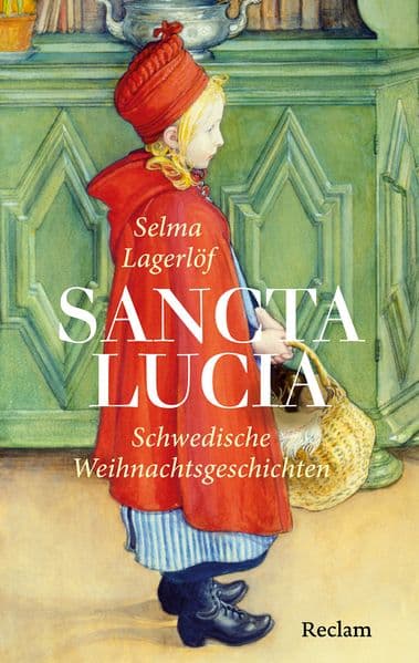 Sancta Lucia: Die schönsten schwedischen Weihnachtsgeschichten - Mit stimmungsvollen Gemälden von Carl Larsson