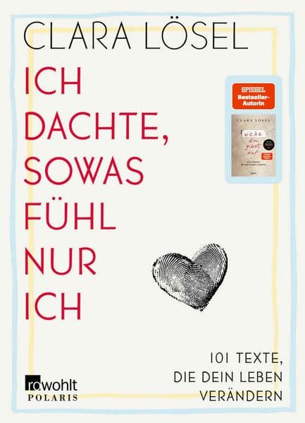 Ich dachte, sowas fühl nur ich: 101 Texte, die dein Leben verändern | Gedichte von der Bestseller-Autorin von "Wehe du gibst auf"