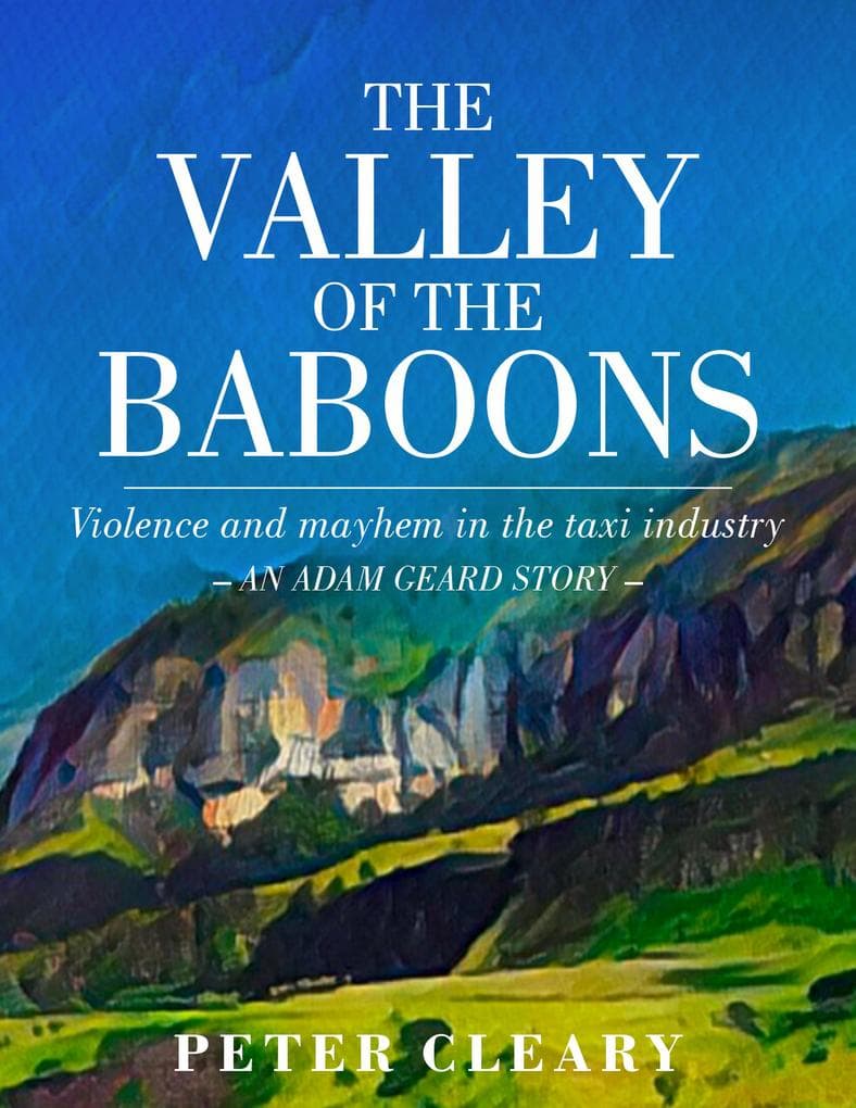 The Valley of the Baboons: Violence and Mayhem in the Taxi Industry - an Adam Geard Story