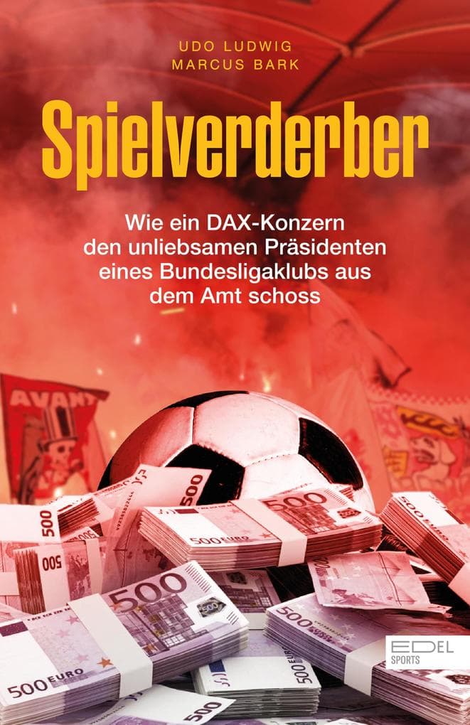 Spielverderber: Wie ein DAX-Konzern den unliebsamen Präsidenten eines Bundesligaklubs aus dem Amt schoss