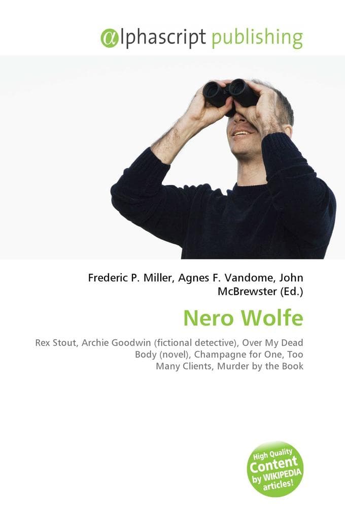 Nero Wolfe: Rex Stout, Archie Goodwin (fictional detective), Over My Dead Body (novel), Champagne for One, Too Many Clients, Murder by the Book