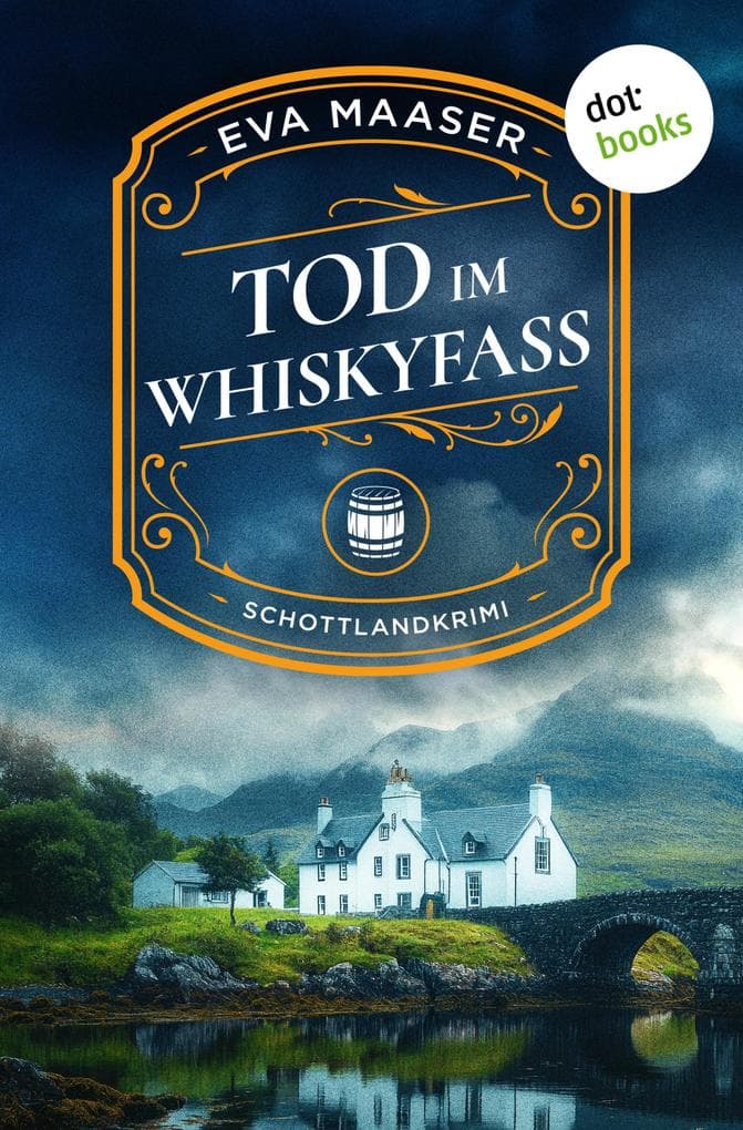 Tod im Whiskyfass: Schottlandkrimi: Highlandmorde 1 | Humorvolle und hochprozentige Spannung