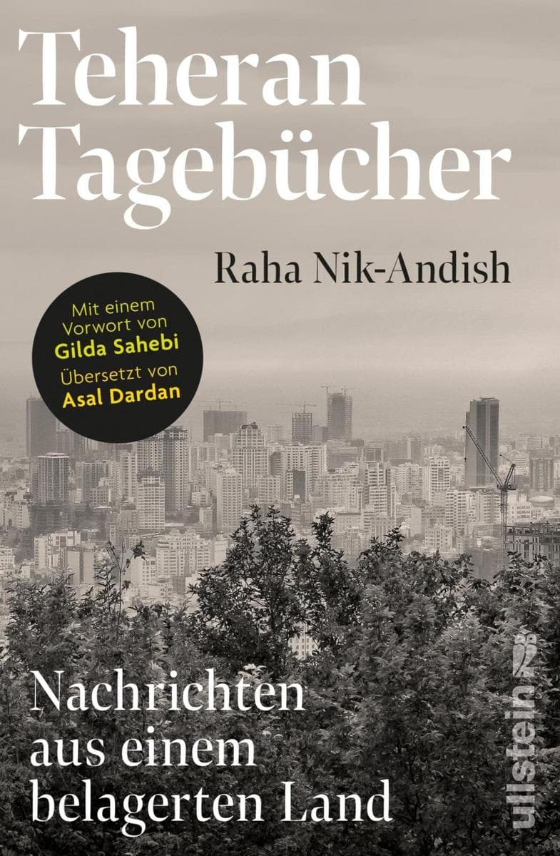 Teheran Tagebücher: Nachrichten aus einem belagerten Land