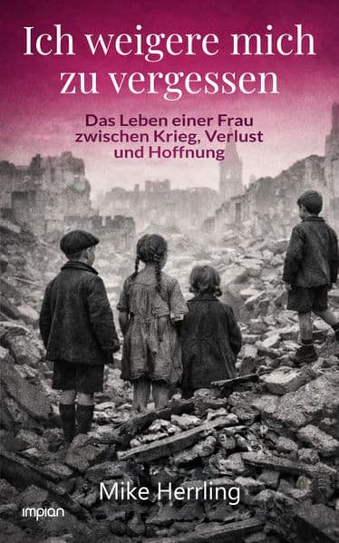 Ich weigere mich zu vergessen: Das Leben einer Frau zwischen Krieg, Verlust und Hoffnung