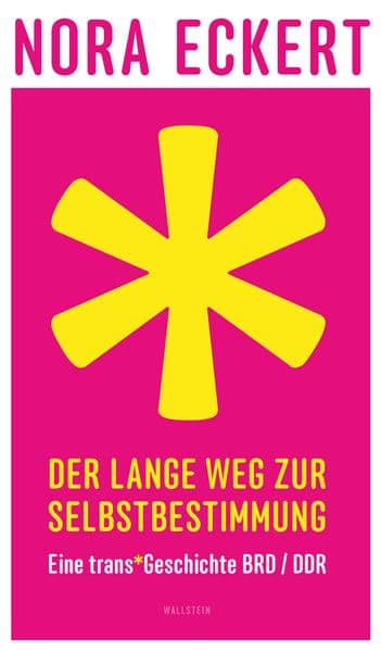 Der lange Weg zur Selbstbestimmung: Eine trans*Geschichte BRD/DDR