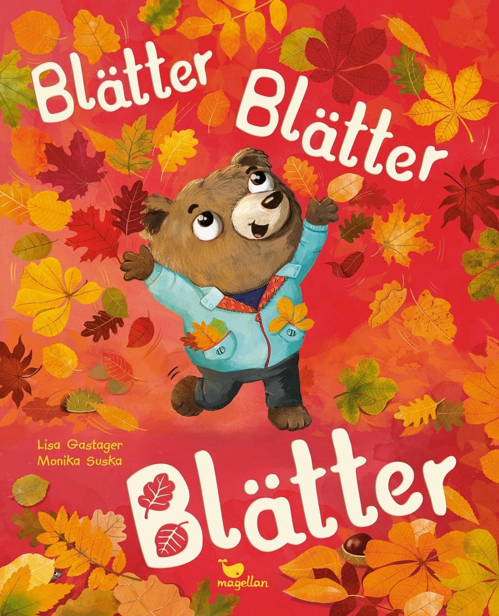 Blätter, Blätter, Blätter: Ein Bilderbuch ab 3 Jahren über das große Glück von kleinen Träumen