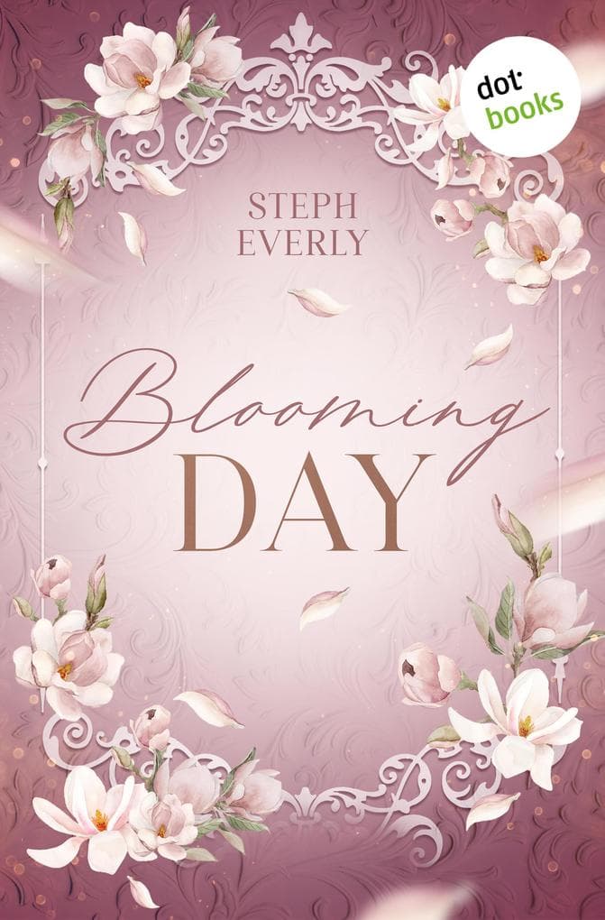 Blooming Day: Roman | Als Lilly in ihre Heimat zurückkehrt, läuft nichts wie erwartet