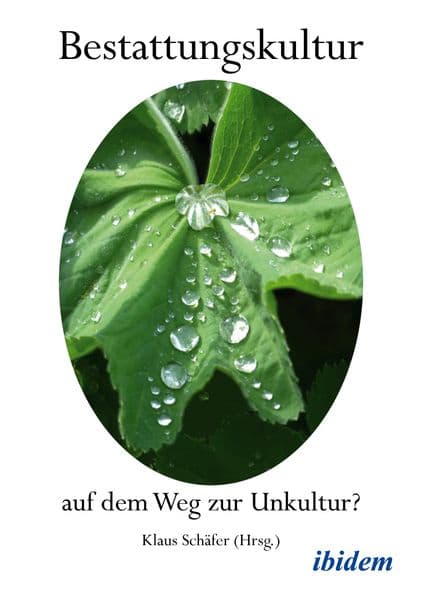 Bestattungskultur: auf dem Weg zur Unkultur?