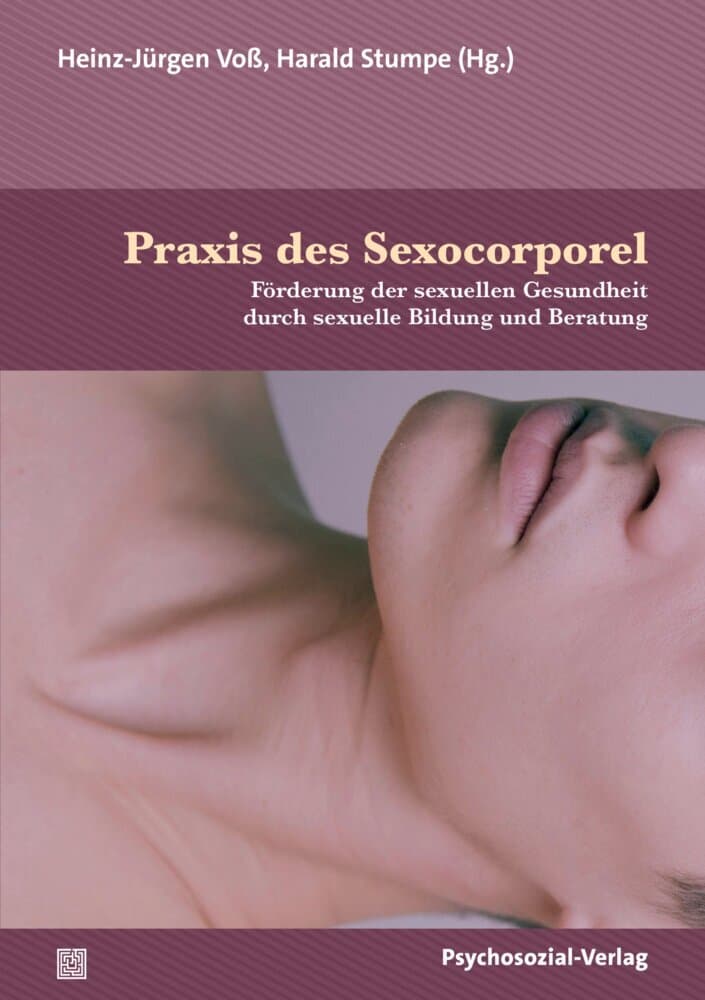 Praxis des Sexocorporel: Förderung der sexuellen Gesundheit durch Sexuelle Bildung und Beratung