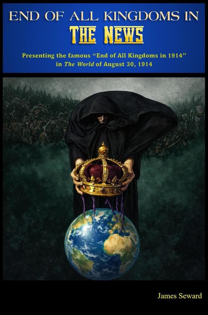 End of All Kingdoms in The News: Presenting the famous "End of All Kingdoms in 1914" in The World of August 30, 1914