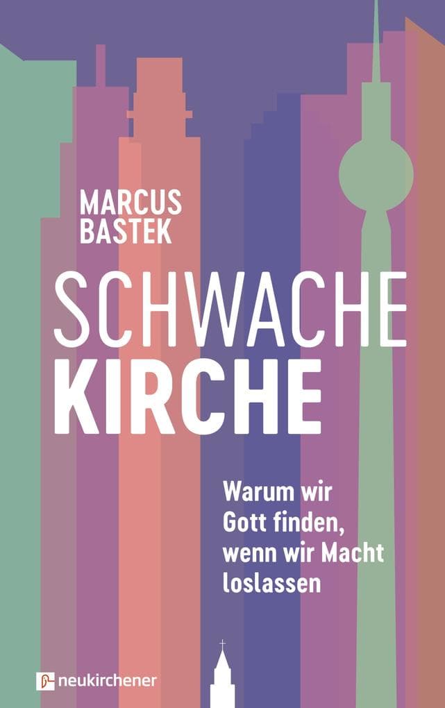 Schwache Kirche: Warum wir Gott finden, wenn wir Macht loslassen