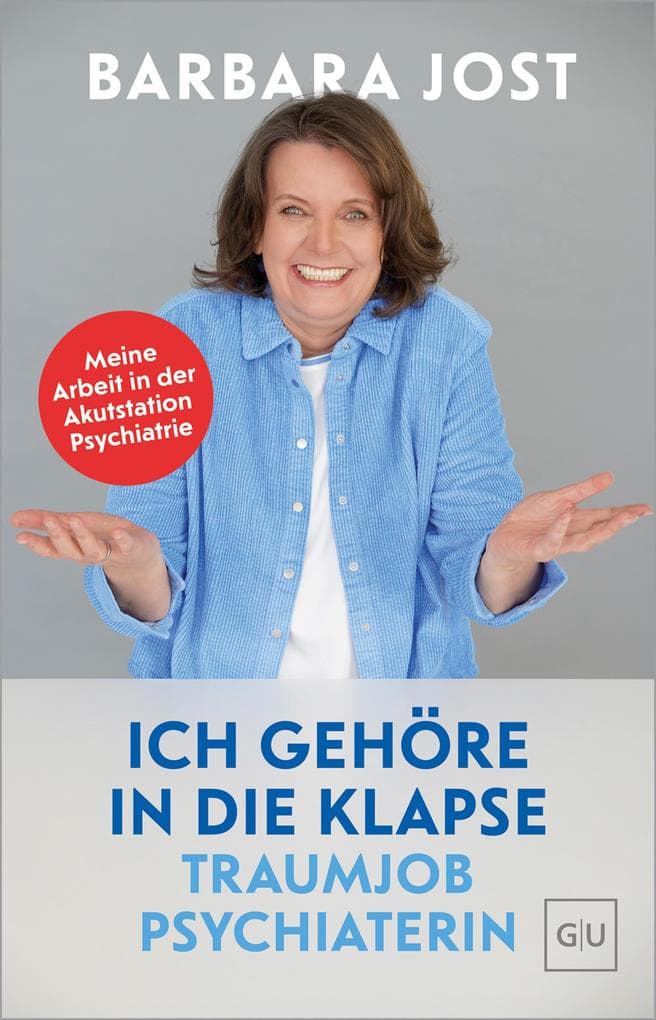 Ich gehöre in die Klapse - Traumjob Psychiaterin: Mythen entzaubern, Vorurteile abbauen - Der wahre Alltag in der Akutstation Psychiatrie