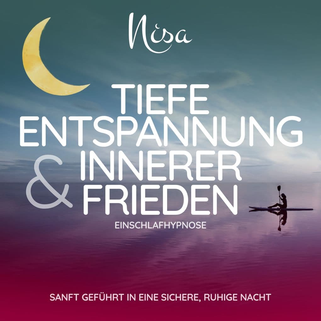 Tiefe Entspannung & Innerer Frieden - Einschlafhypnose: Sanft geführt in eine sichere, ruhige Nacht