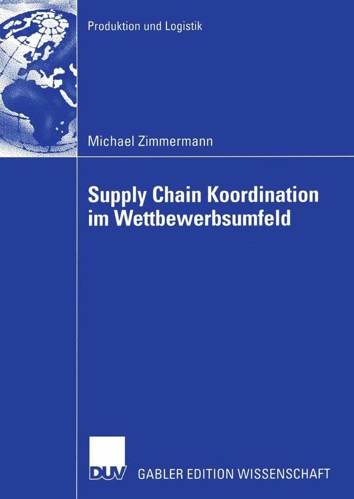 Supply Chain Koordination im Wettbewerbsumfeld: Diss. Univ. Mannheim