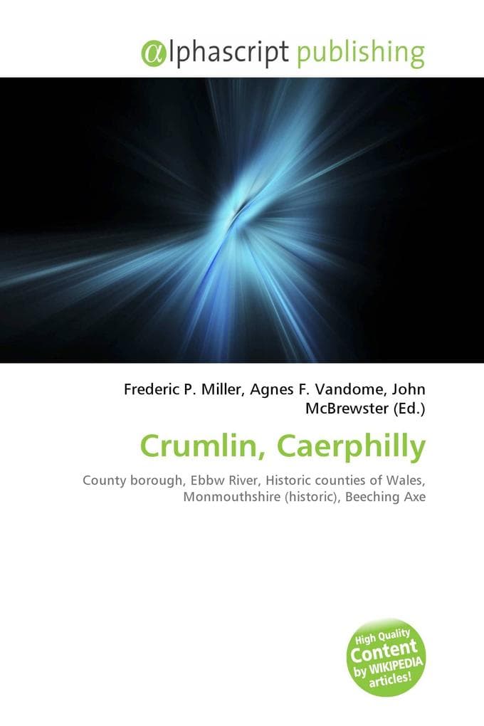 Crumlin, Caerphilly: County borough, Ebbw River, Historic counties of Wales, Monmouthshire (historic), Beeching Axe