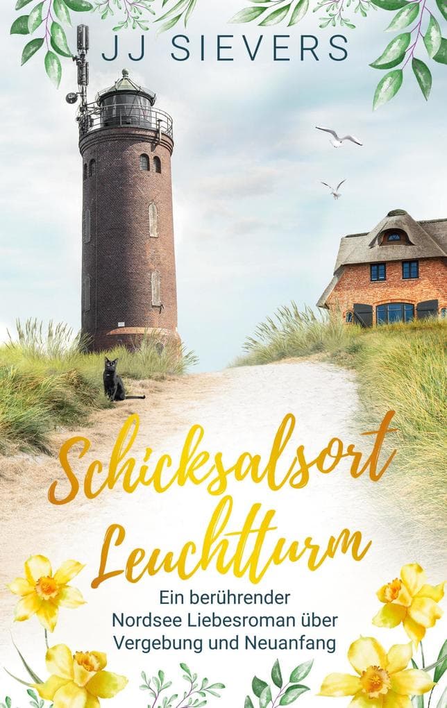 Schicksalsort Leuchtturm: Ein berührender Nordsee Liebesroman über Vergebung und Neuanfang