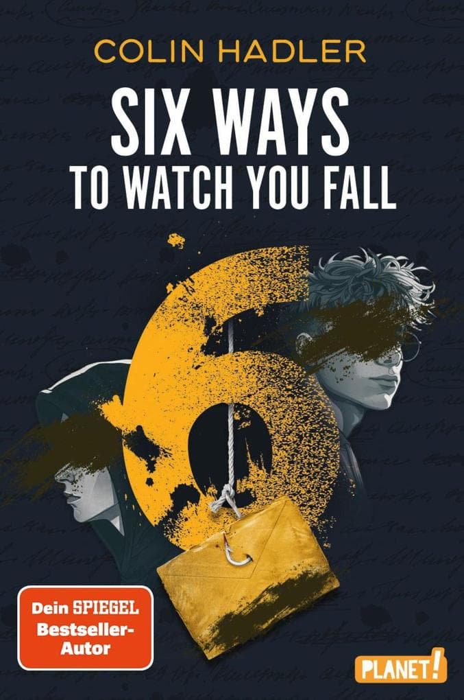 Six Ways to Watch You Fall: von SPIEGEL-Bestseller-Autor: Fesselnder Highschool-Thriller über moralische Dilemmata, Freundschaft, Verrat