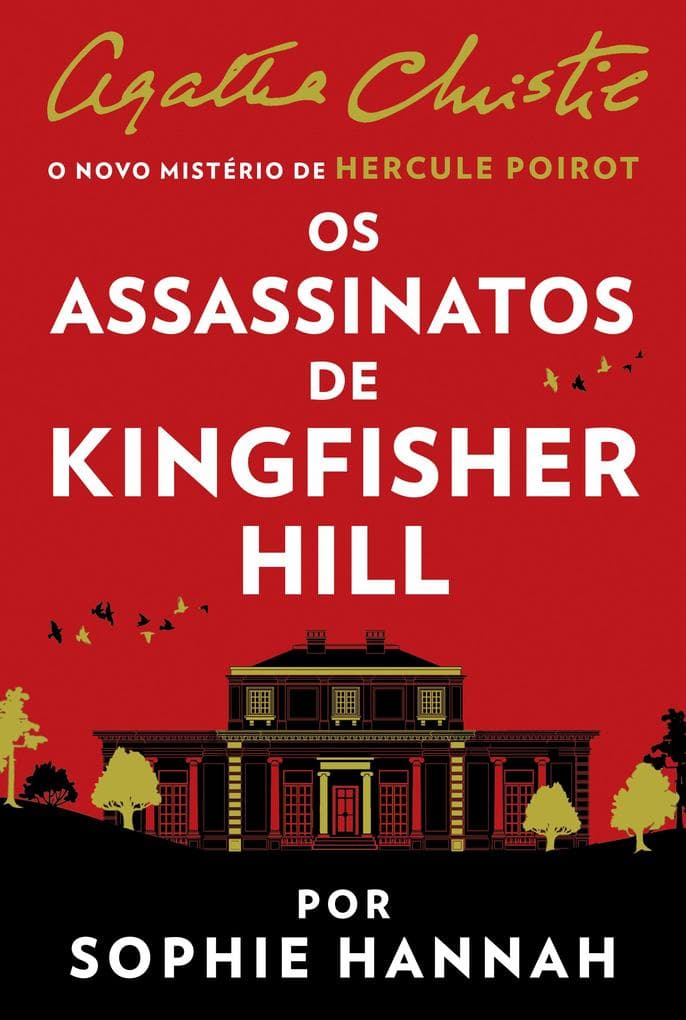 Os assassinatos de Kingfisher Hill - Um mistério de Hercule Poirot de Agatha Christie por Sophie Hannah