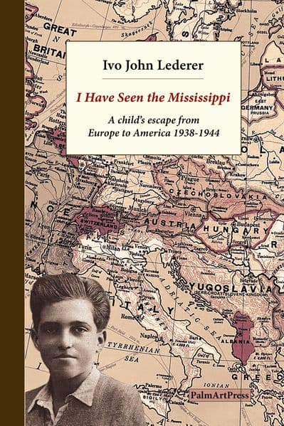 I Have Seen the Mississippi: A child's escape from Europe to America 1938-1944