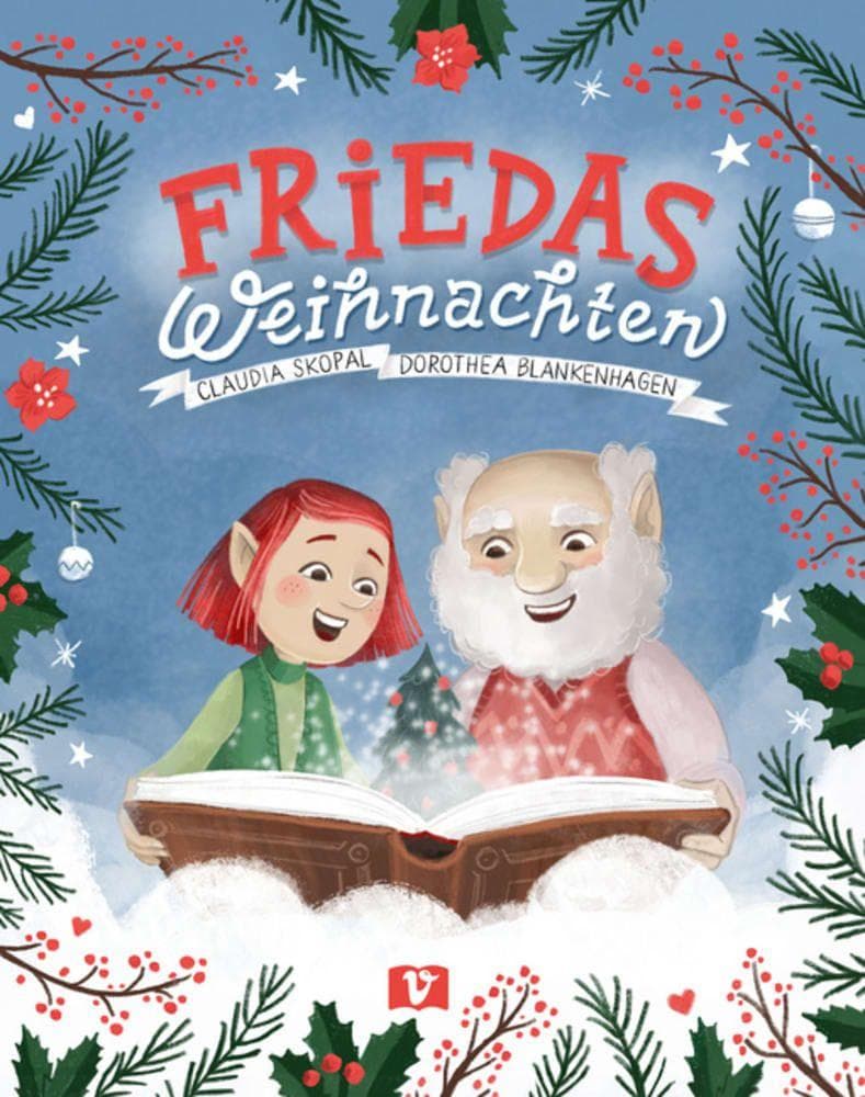 Friedas Weihnachten. Bilderbuch: Das Christkind ist krank und braucht Hilfe für die Bescherung! Ein zauberhaftes Bilderbuch ab 4 Jahren: Diese Weihnachtsgeschichte zum Vorlesen verkürzt die Wartezeit aufs Fest