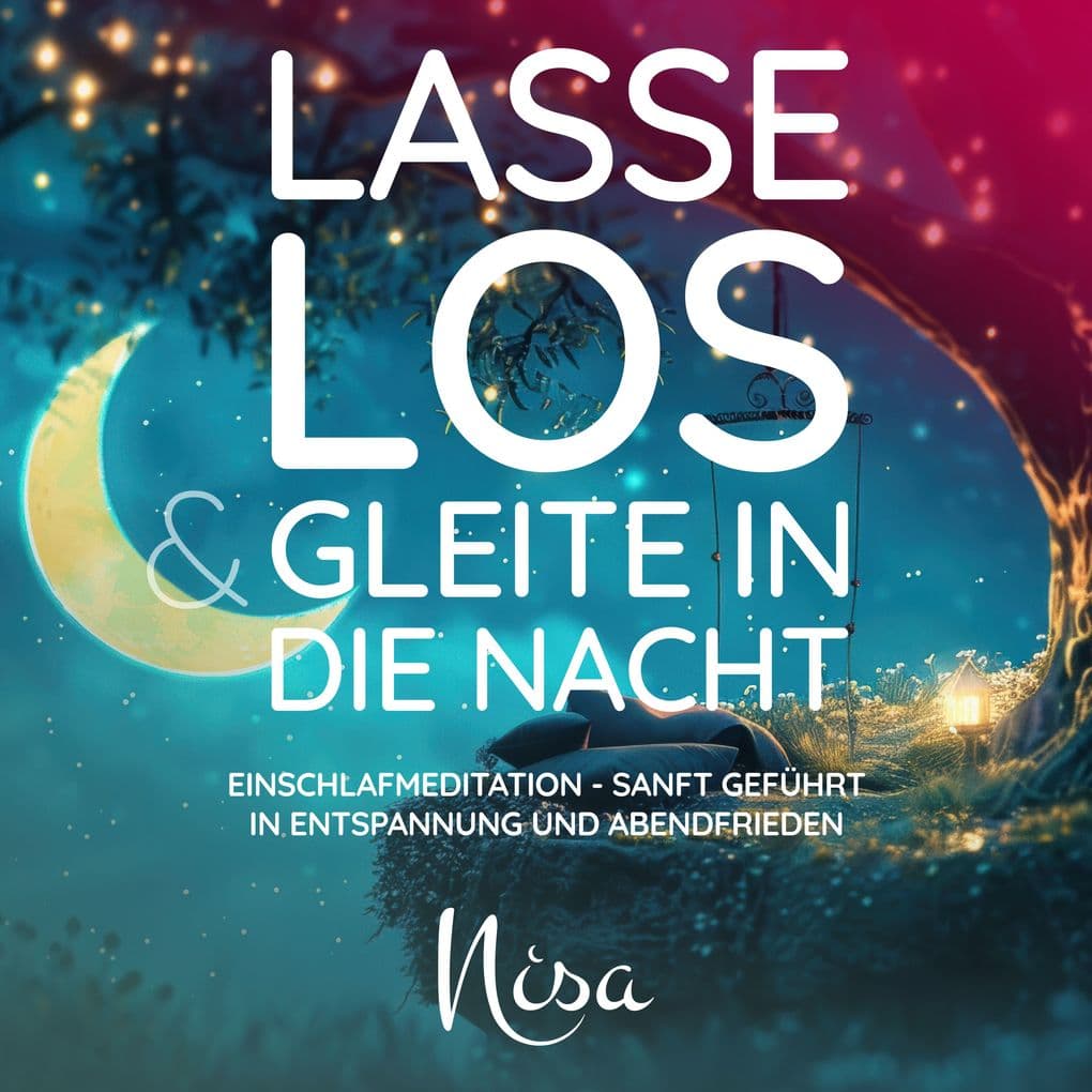 Lasse los & gleite in die Nacht: Einschlafmeditation - Sanft geführt in Entspannung und Abendfrieden