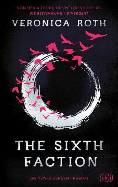 The Sixth Faction: Der Auftakt der grandiosen neuen Dilogie zum Dystopie-Welterfolg 'Die Bestimmung - Divergent'