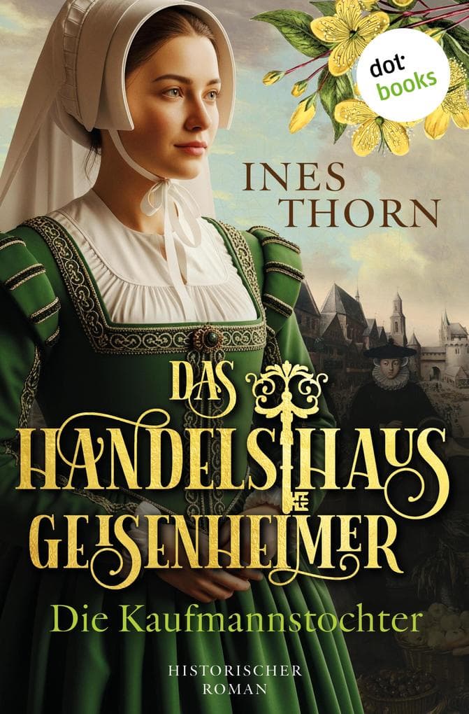 Das Handelshaus Geisenheimer: Die Kaufmannstochter: Historischer Roman - Band 1