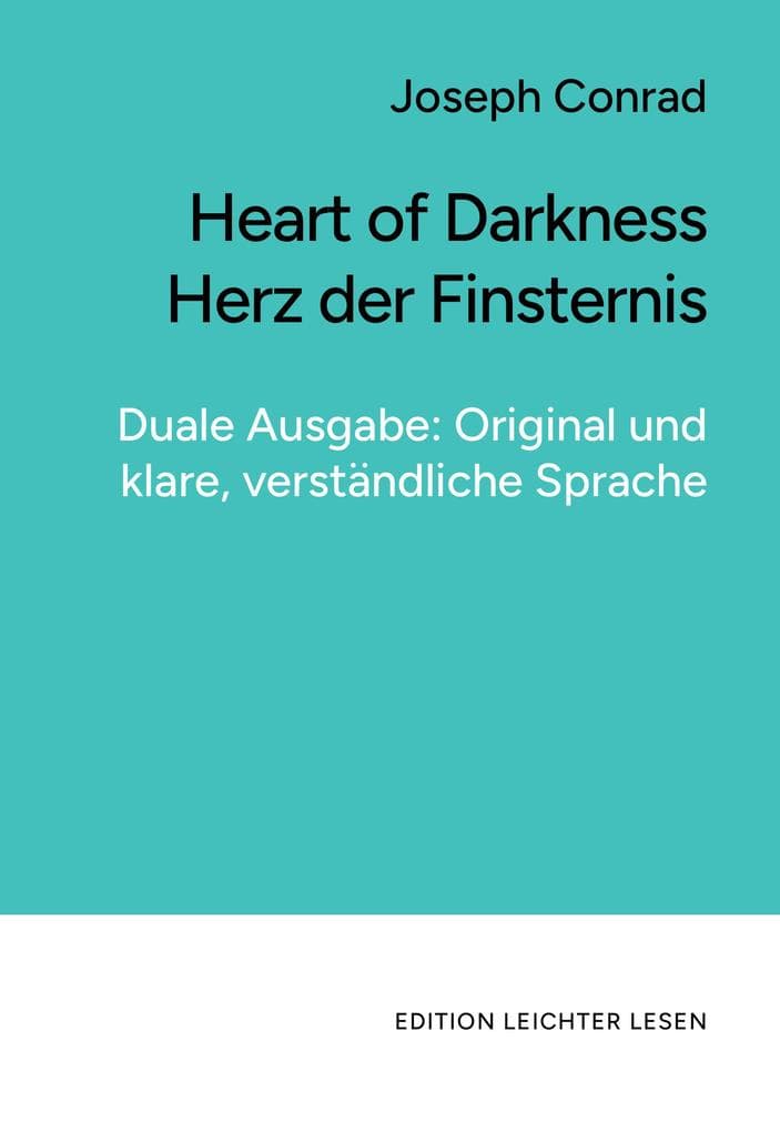 Heart of Darkness | Herz der Finsternis. In klarer, moderner Sprache.: Duale zweisprachige Ausgabe im Original und in klarem, leicht verständlichem Deutsch