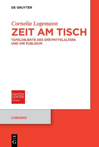 Zeit am Tisch: Tafelobjekte des Spätmittelalters und ihr Publikum