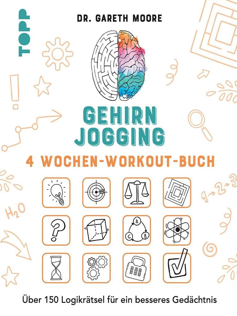 Gehirnjogging - 4 Wochen-Workout-Buch: Über 150 Rätsel zur Steigerung deiner geistigen Fitness. Von Bestseller-Autor Dr. Gareth Moore
