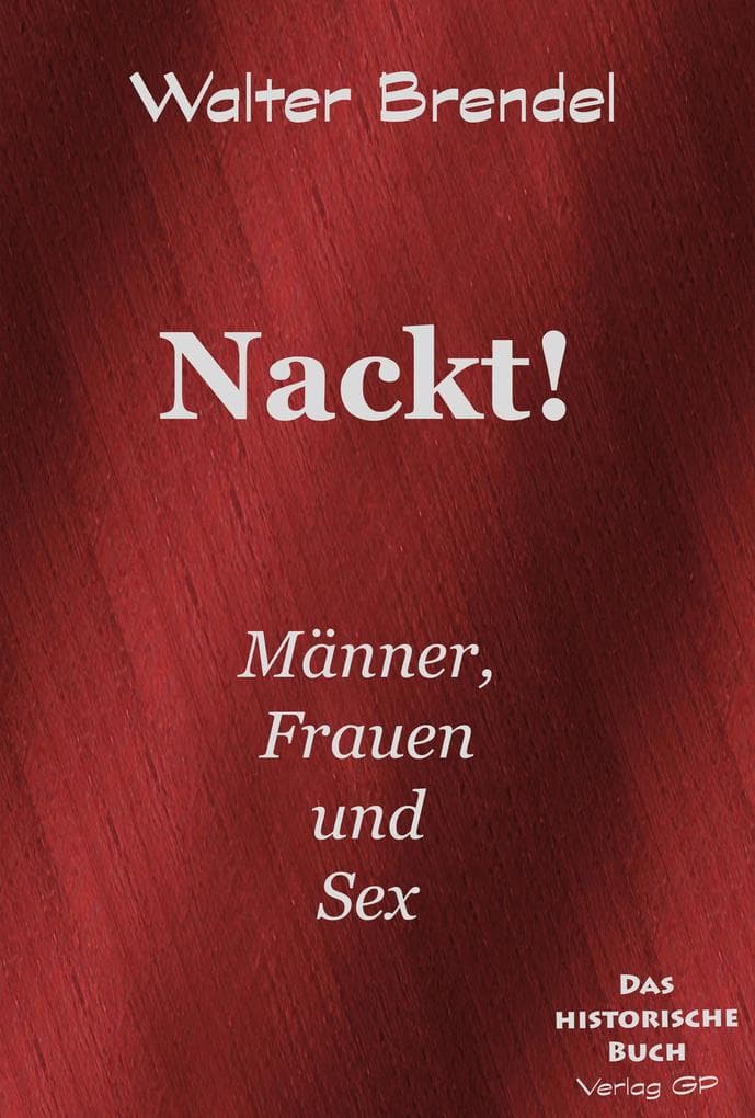 Nackt!: Männer, Frauen und Sex