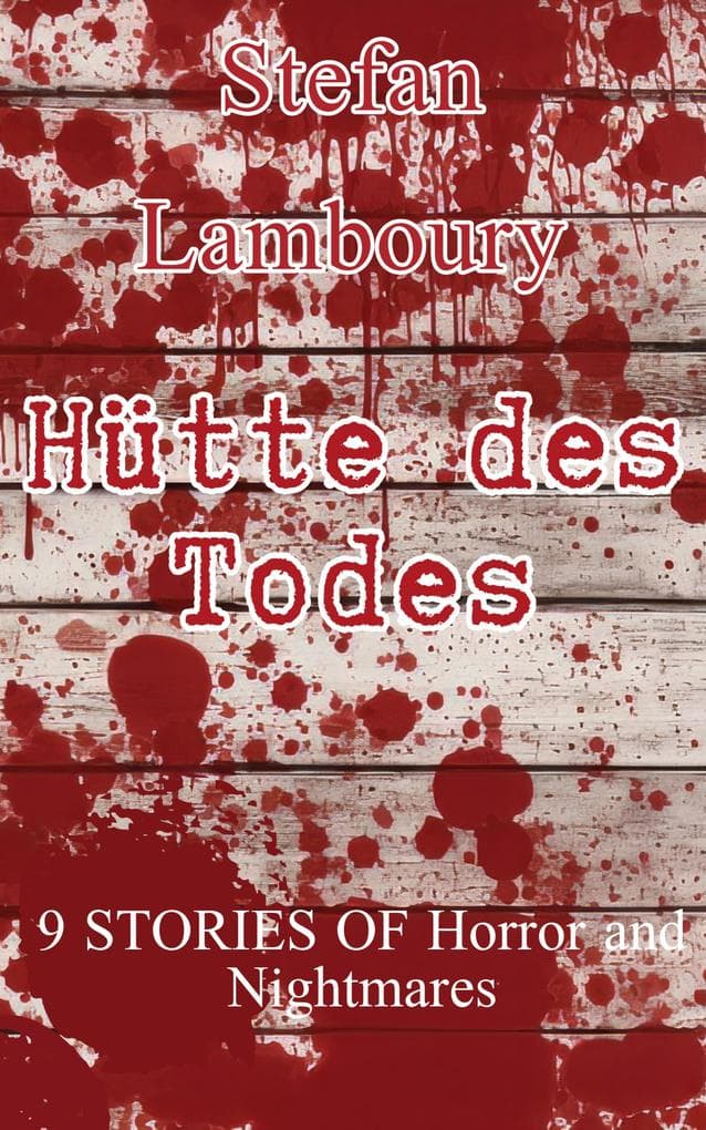 Hütte des Todes: Horrorkurzgeschichten