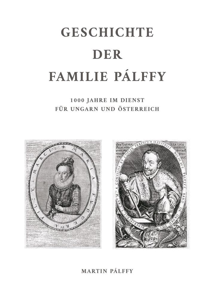 Geschichte der Familie Pálffy: 1000 Jahre im Dienst für Ungarn und Österreich