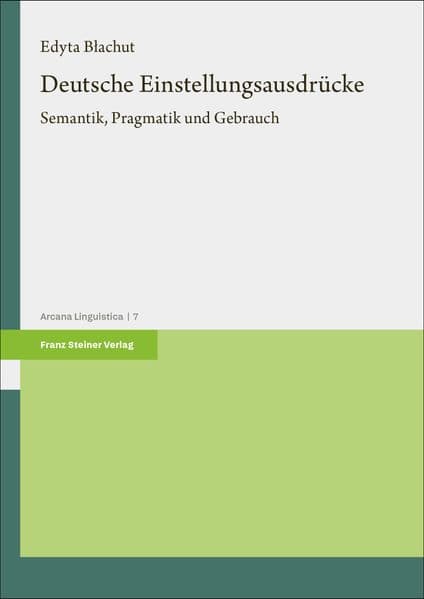 Deutsche Einstellungsausdrücke: Semantik, Pragmatik und Gebrauch