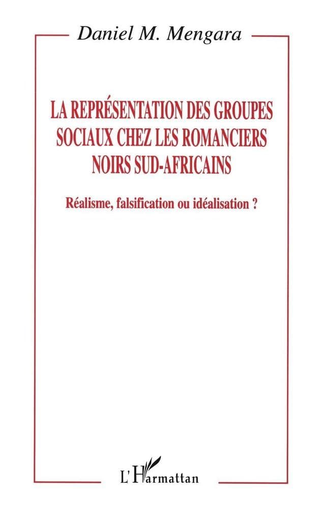 La représentation des groupes sociaux chez les romanciers noirs sud-africains