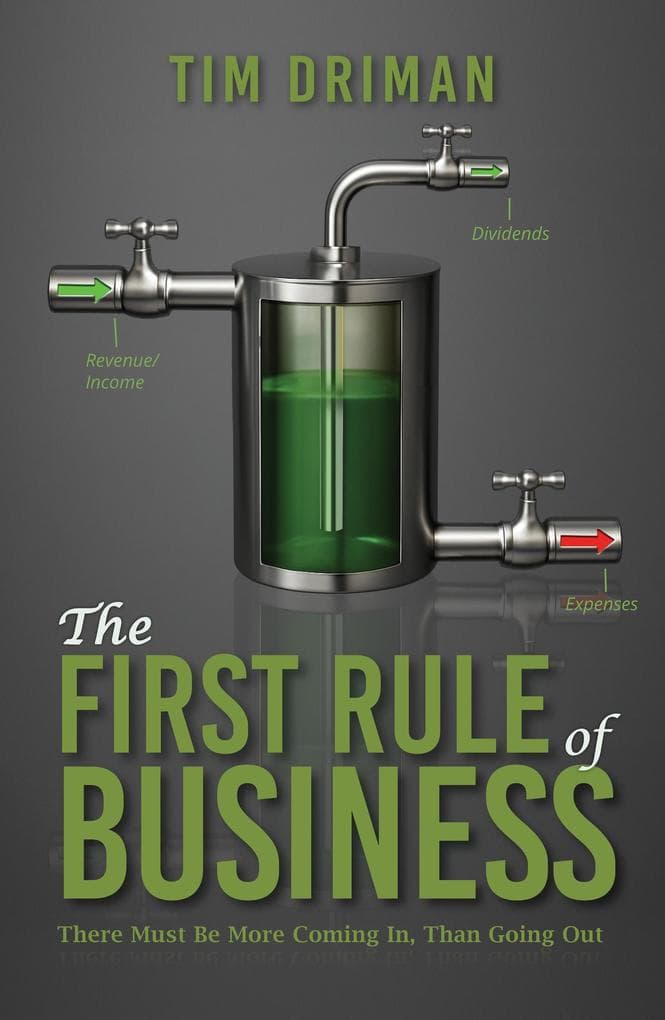 "The First Rule of Business... There must be more coming in than going out."