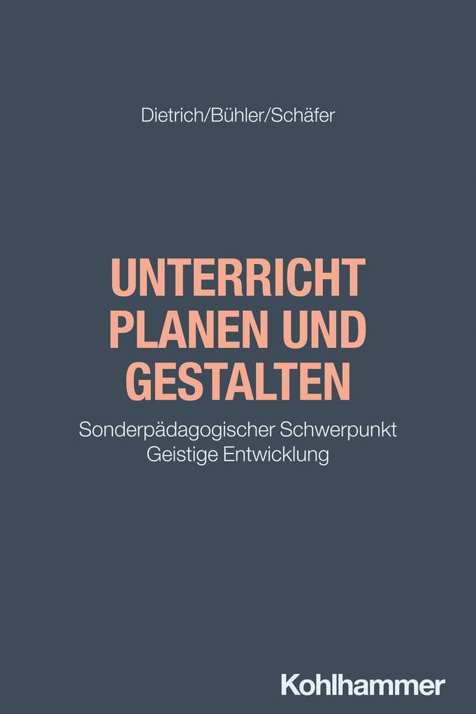 Unterricht planen und gestalten: Sonderpädagogischer Schwerpunkt Geistige Entwicklung