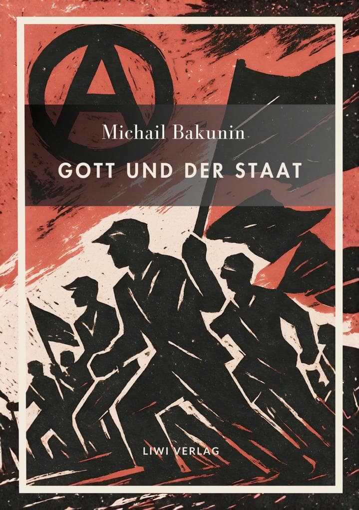 Michail Bakunin. Gott und der Staat. Neuausgabe: Der Klassiker des anarchistischen Denkens
