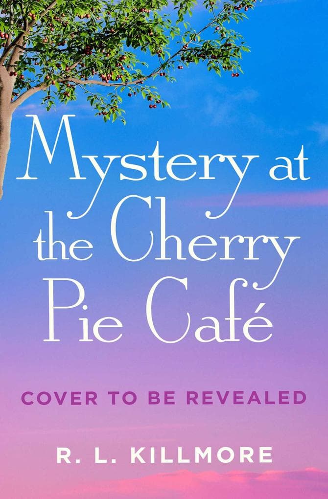 Mystery at the Cherry Pie Café: An addictive small-town mystery with romance perfect for fans of Dream Harbor!