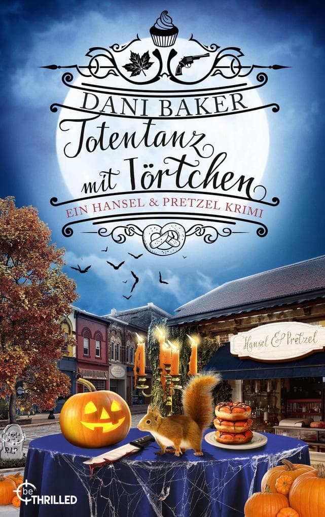 Totentanz mit Törtchen. Ein Hansel & Pretzel Halloween-Krimi