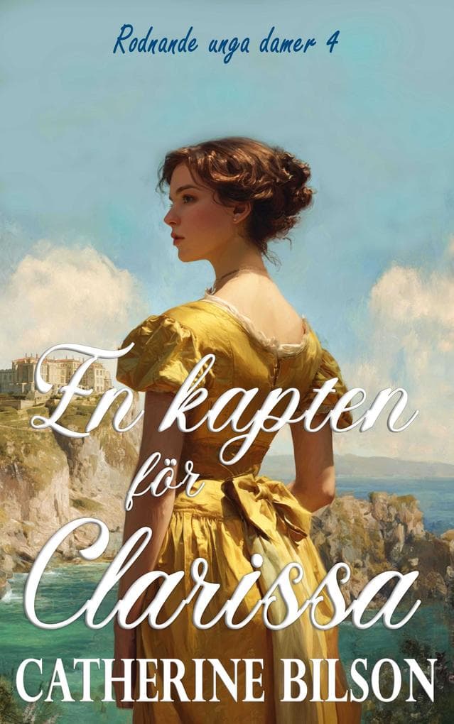 En kapten för Clarissa: En äventyrlig regencyroman om en upprorisk dam och en modig kapten
