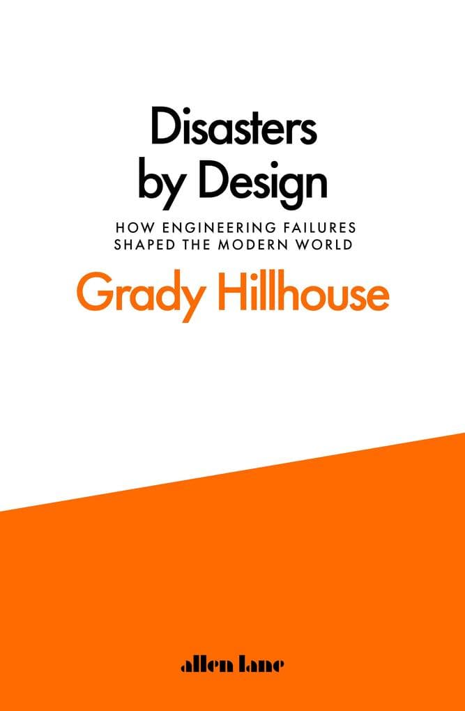 Disasters by Design: How Engineering Failures Shaped the Modern World